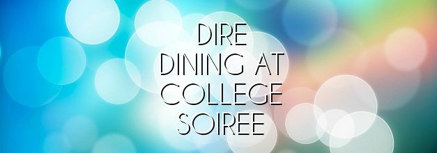 Dire Dining at College Soiree