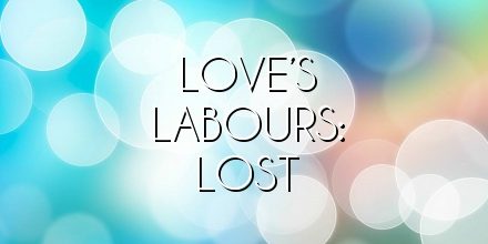 Love’s Labours: Lost
