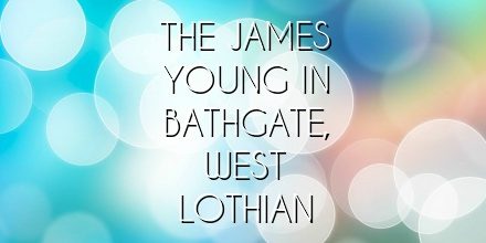 The James Young in Bathgate, West Lothian